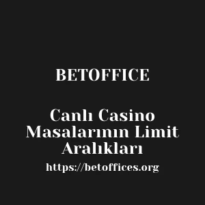 Betoffice Canlı Casino Masalarının Limit Aralıkları