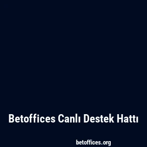 Betoffices Canlı Destek Hattı