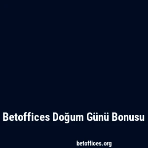 Betoffices Doğum Günü Bonusu